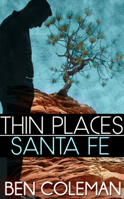 Thin Places:  Santa Fe